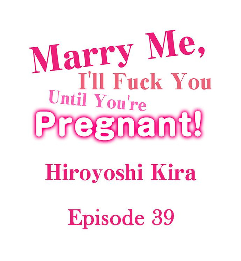 Marry Me, I’ll Fuck You Until You’re Pregnant! Chapter 39 - BidManga.com