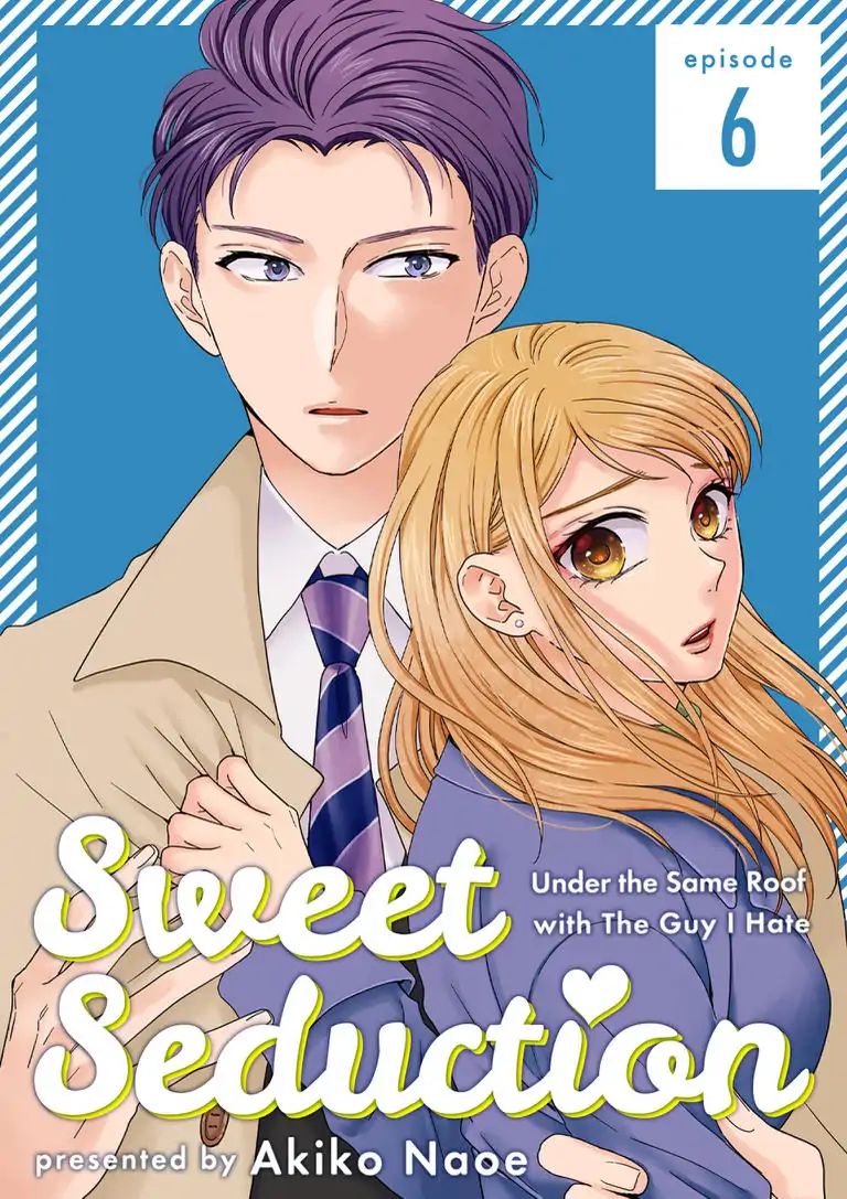 Sweet Seduction: Under The Same Roof With The Guy I Hate Chapter 6 - BidManga.com